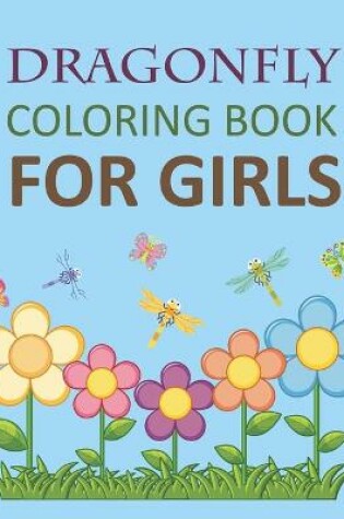 Cover of Dragonfly Coloring Book For Girls