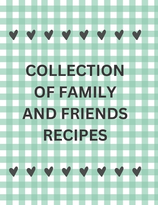 Book cover for Collection of Family and Friends Recipes