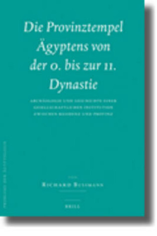 Cover of Die Provinztempel AEgyptens von der 0. bis zur 11. Dynastie (2 vols.)