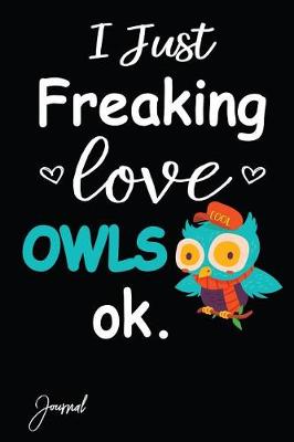 Book cover for I Just Freaking Love Owls