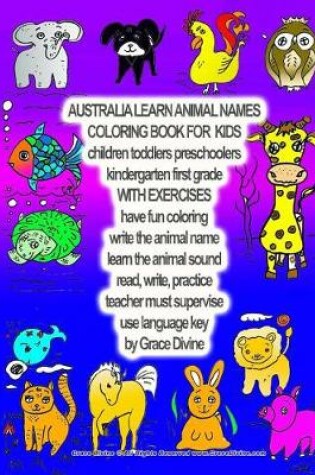 Cover of AUSTRALIA LEARN ANIMAL NAMES Children Toddler Preschool Kindergarten Coloring Book by Grace Divine