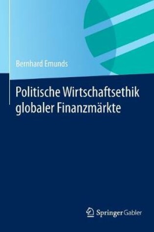 Cover of Politische Wirtschaftsethik Globaler Finanzmarkte