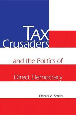 Book cover for Tax Crusaders and the Politics of Direct Democracy