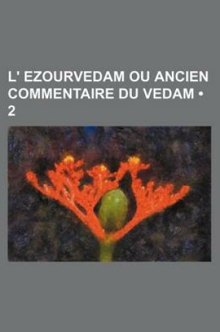 Cover of L' Ezourvedam Ou Ancien Commentaire Du Vedam (2)