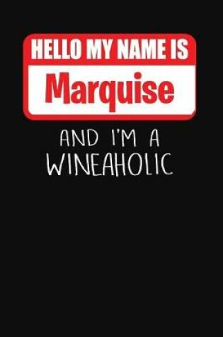 Cover of Hello My Name is Marquise And I'm A Wineaholic