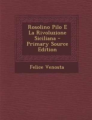 Book cover for Rosolino Pilo E La Rivoluzione Siciliana - Primary Source Edition