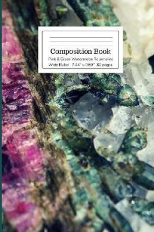 Cover of Composition Book Pink & Green Watermelon Tourmaline Wide Ruled