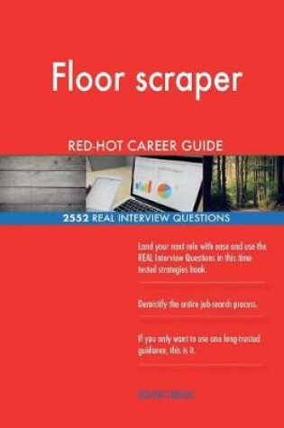 Cover of Floor scraper RED-HOT Career Guide; 2552 REAL Interview Questions