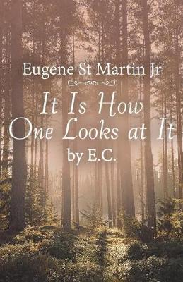 Book cover for It Is How One Looks at It by E. C.