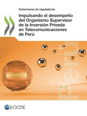 Book cover for Impulsando el desempeno del Organismo Supervisor de la Inversion Privada en Telecomunicaciones de Peru