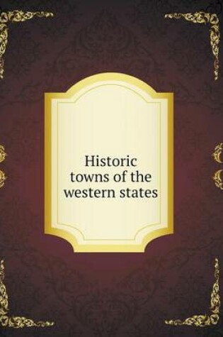 Cover of Historic towns of the western states