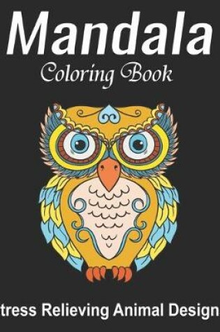 Cover of Mandala Coloring Book, Stress Relieving Animal Designs