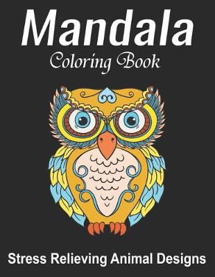 Book cover for Mandala Coloring Book, Stress Relieving Animal Designs