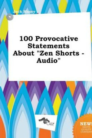 Cover of 100 Provocative Statements about Zen Shorts - Audio