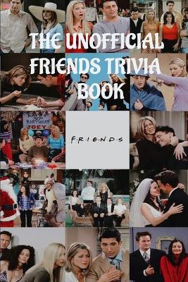 Book cover for The Unofficial Friends Trivia Book