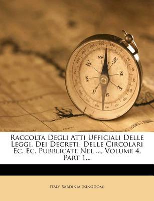 Book cover for Raccolta Degli Atti Ufficiali Delle Leggi, Dei Decreti, Delle Circolari EC. EC. Pubblicate Nel ..., Volume 4, Part 1...