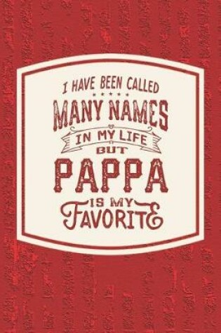 Cover of I Have Been Called Many s In My Life But Pappa Is My Favorite