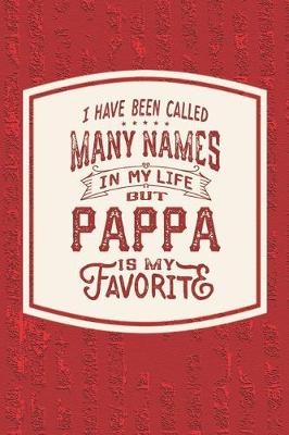 Book cover for I Have Been Called Many s In My Life But Pappa Is My Favorite