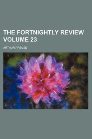 Cover of The Fortnightly Review Volume 23