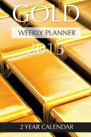 Cover of Gold Weekly Planner 2015