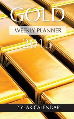 Book cover for Gold Weekly Planner 2015