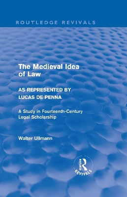 Cover of The Medieval Idea of Law as Represented by Lucas de Penna (Routledge Revivals)