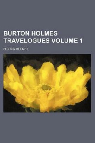 Cover of Burton Holmes Travelogues Volume 1