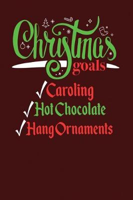 Book cover for Christmas Goals Caroling Hot Chocolate Hang Ornaments