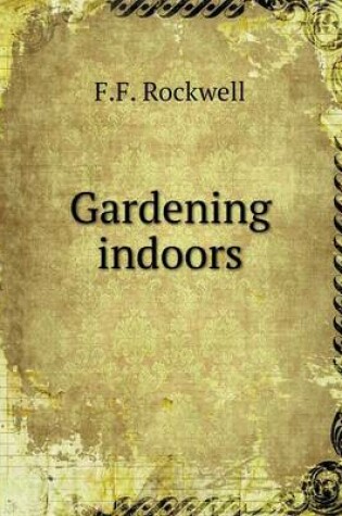 Cover of Gardening indoors