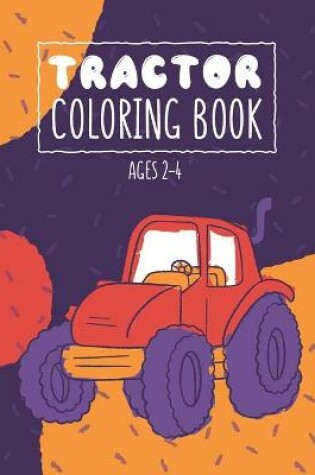 Cover of Tractor Coloring Books Ages 2-4