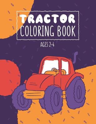 Cover of Tractor Coloring Books Ages 2-4