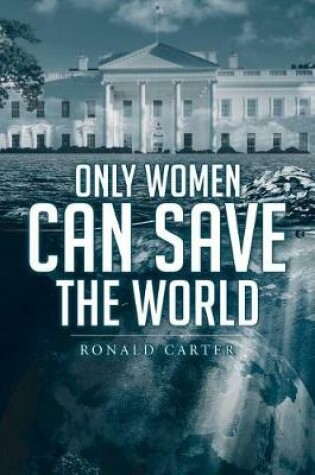 Cover of Only Women Can Save the World