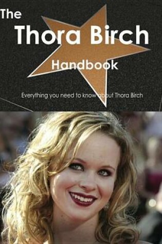 Cover of The Thora Birch Handbook - Everything You Need to Know about Thora Birch