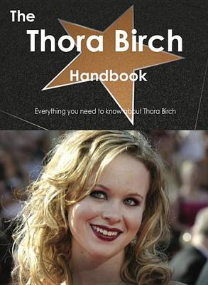 Book cover for The Thora Birch Handbook - Everything You Need to Know about Thora Birch