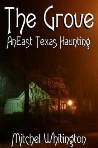 Cover of The Grove - An East Texas Haunting