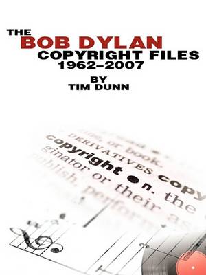 Book cover for The Bob Dylan Copyright Files 1962-2007