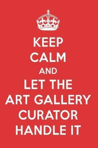 Cover of Keep Calm and Let the Art Gallery Curator Handle It