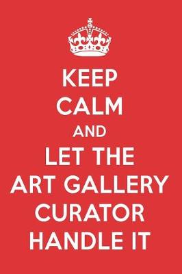 Book cover for Keep Calm and Let the Art Gallery Curator Handle It