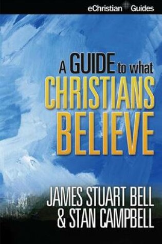 Cover of A Guide to What Christians Believe
