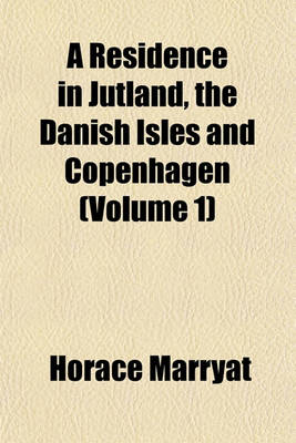 Book cover for A Residence in Jutland, the Danish Isles and Copenhagen (Volume 1)