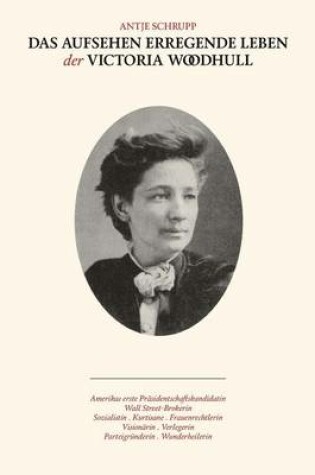 Cover of Das Aufsehen erregende Leben der Victoria Woodhull