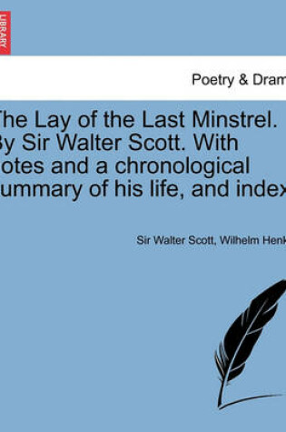 Cover of The Lay of the Last Minstrel. by Sir Walter Scott. with Notes and a Chronological Summary of His Life, and Index.