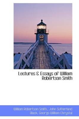 Book cover for Lectures & Essays of William Robertson Smith