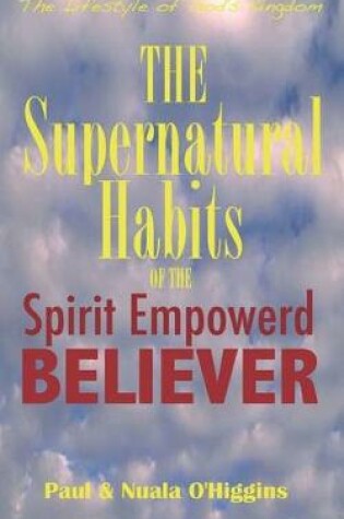 Cover of Supernatural Habits of the Spirit-Empowered Believer