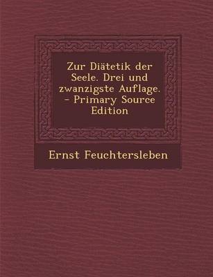 Book cover for Zur Diatetik Der Seele. Drei Und Zwanzigste Auflage. - Primary Source Edition