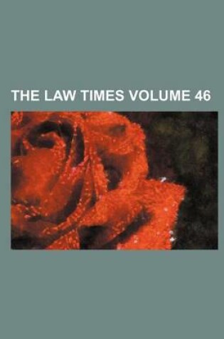 Cover of The Law Times Volume 46