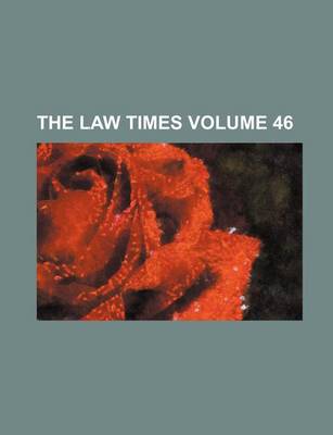 Book cover for The Law Times Volume 46