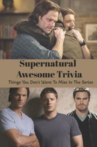 Cover of Supernatural Awesome Trivia