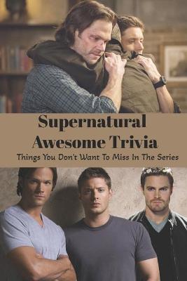 Book cover for Supernatural Awesome Trivia