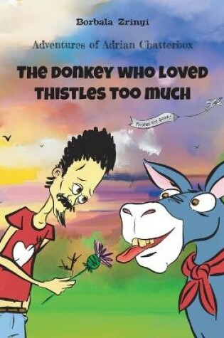 Cover of The Donkey Who Loved Thistles Too Much